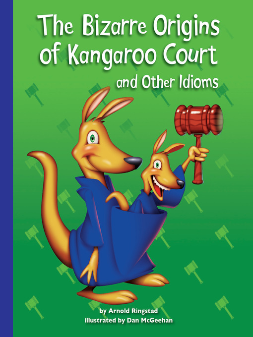 Upplýsingar um The Bizarre Origins of Kangaroo Court and Other Idioms eftir Arnold Ringstad - Biðlisti